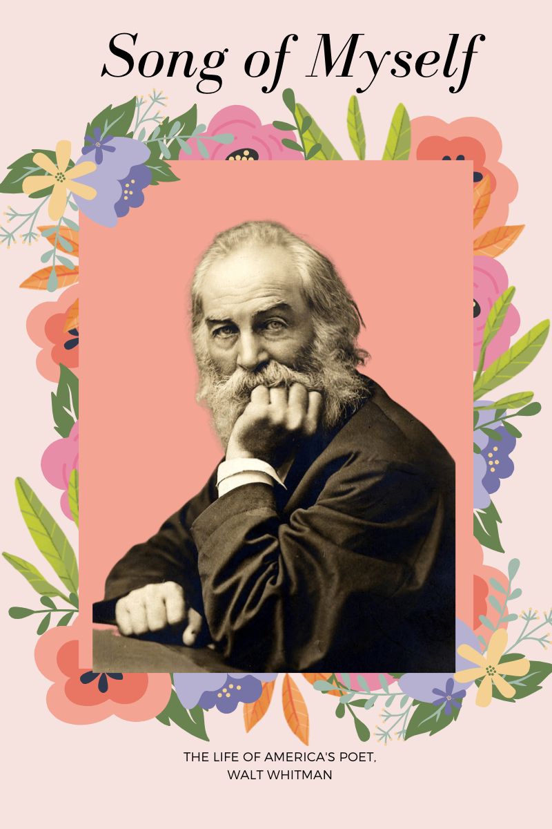 Song of Myself: The Life of America’s Poet, Walt Whitman