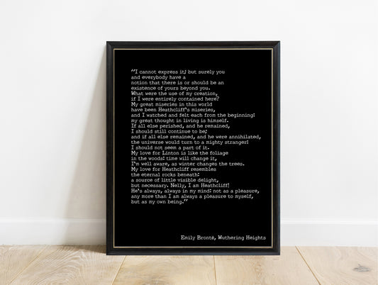 Emily Brontë Nelly, I am Heathcliff quote print in a black frame, black background