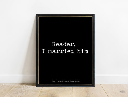 Charlotte Brontë reader, I married him quote print in a black frame, black background