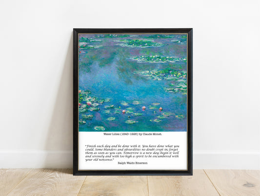 Ralph Waldo Emerson finish each day quote print with Claude Monet's Water Lilies, full painting style, in a black frame