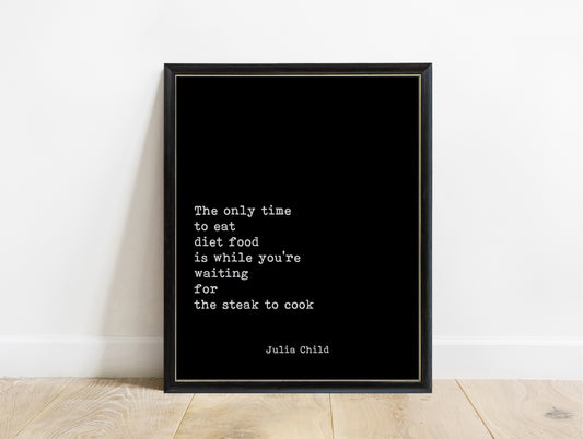 Julia Child the only time to eat diet food typewriter kitchen print in a black frame, black background