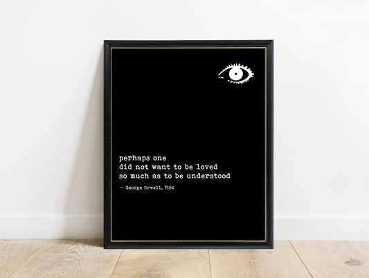 George Orwell 1984 loved or understood quote print with eye in a black frame, black background