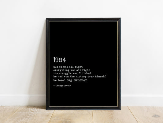 George Orwell 1984 he loved Big Brother closing lines print in a black frame, black background