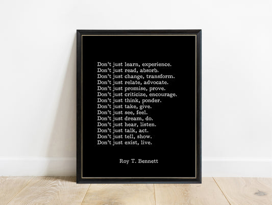 Roy T. Bennett don't just learn, experience, don't just exist, live typewriter quote print in a black frame, black background