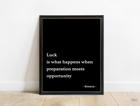 Seneca luck is what happens when preparation meets opportunity typewriter quote print in a black frame, black background