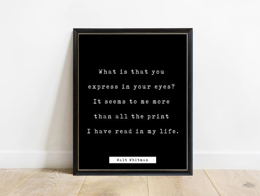 Walt Whitman what is that you express in your eyes quote print in a black frame, black background