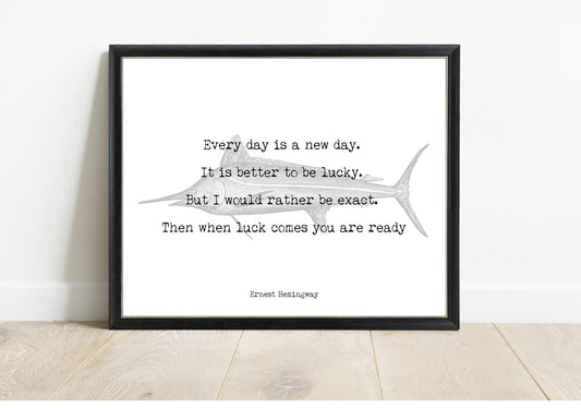Ernest Hemingway every day is a new day quote print with marlin sketch in a black frame, white background