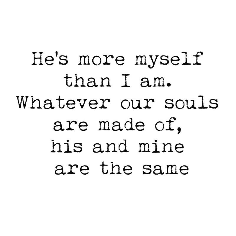 Printable Wall Art Wuthering Heights He's More Myself Than I am, Emily Bronte Print