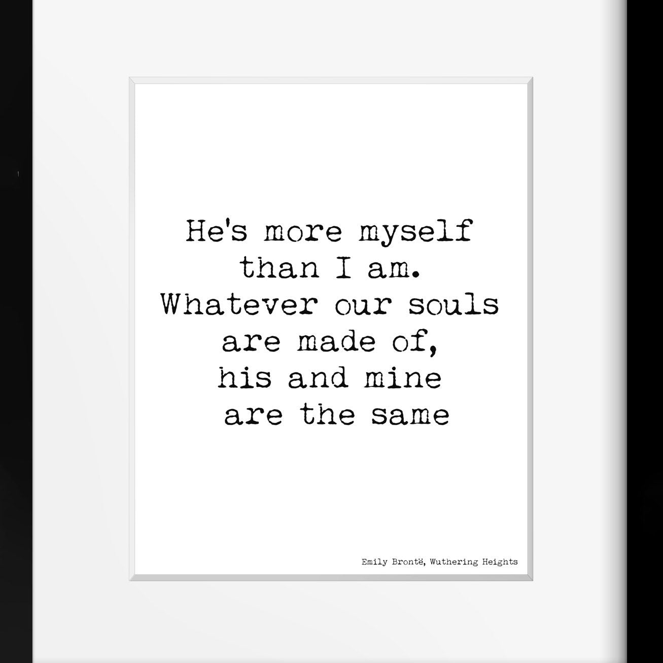 Printable Wall Art Wuthering Heights He's More Myself Than I am, Emily Bronte Print