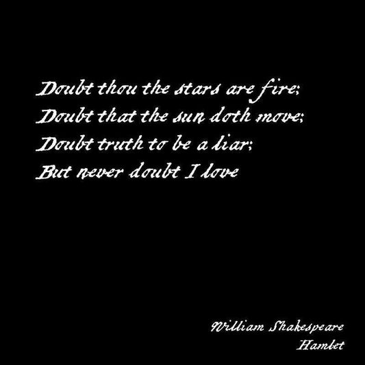 Never Doubt I Love William Shakespeare Quote from Hamlet, Wall Art Prints in Black & White