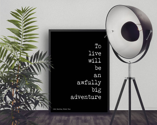 Peter Pan Quote Print – To Live Will Be an Awfully Big Adventure – JM Barrie Literary Poster, Unframed Wall Art