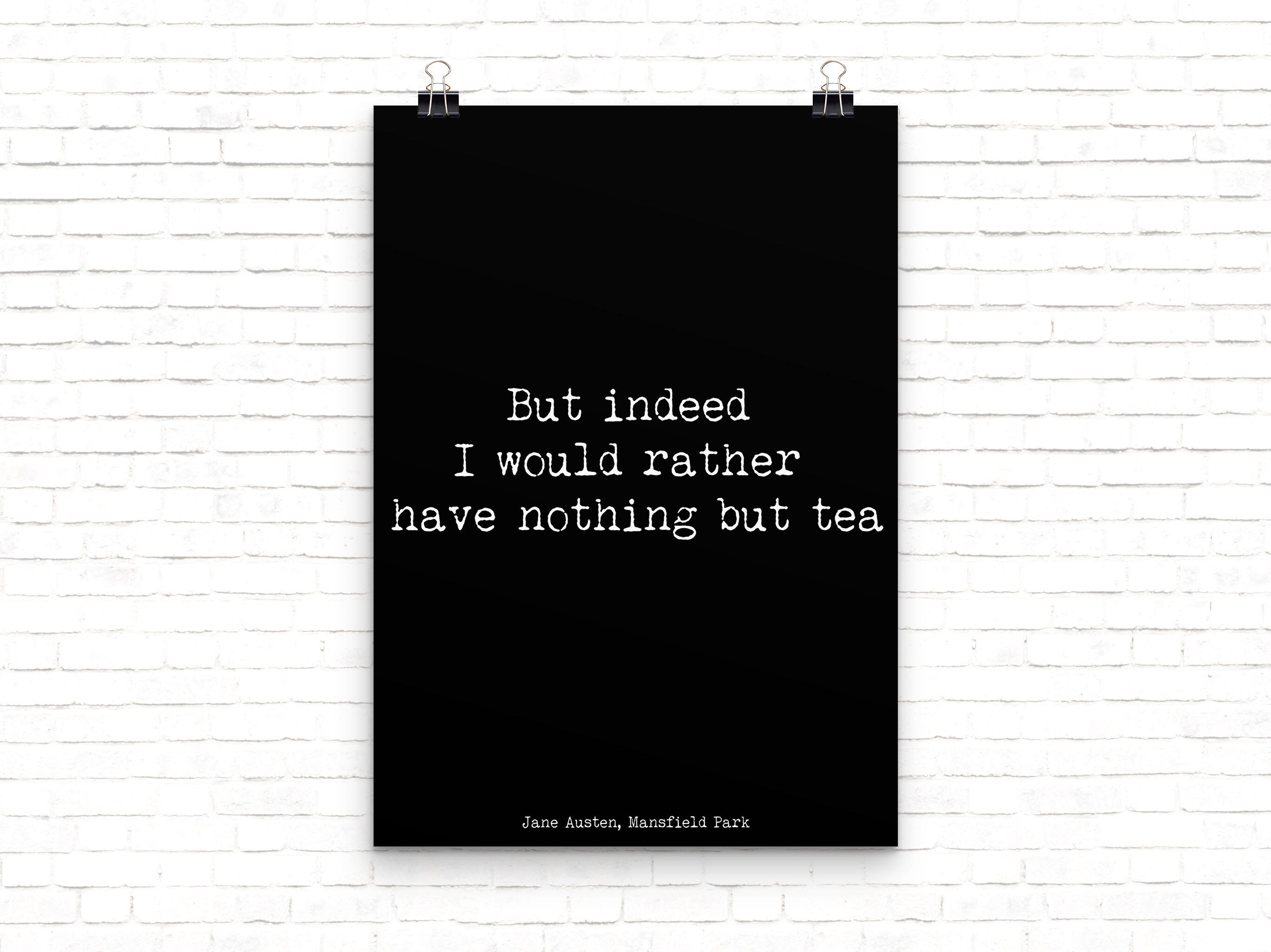 Jane Austen Nothing But Tea Quote Print, Mansfield Park Black & White unframed Wall Decor