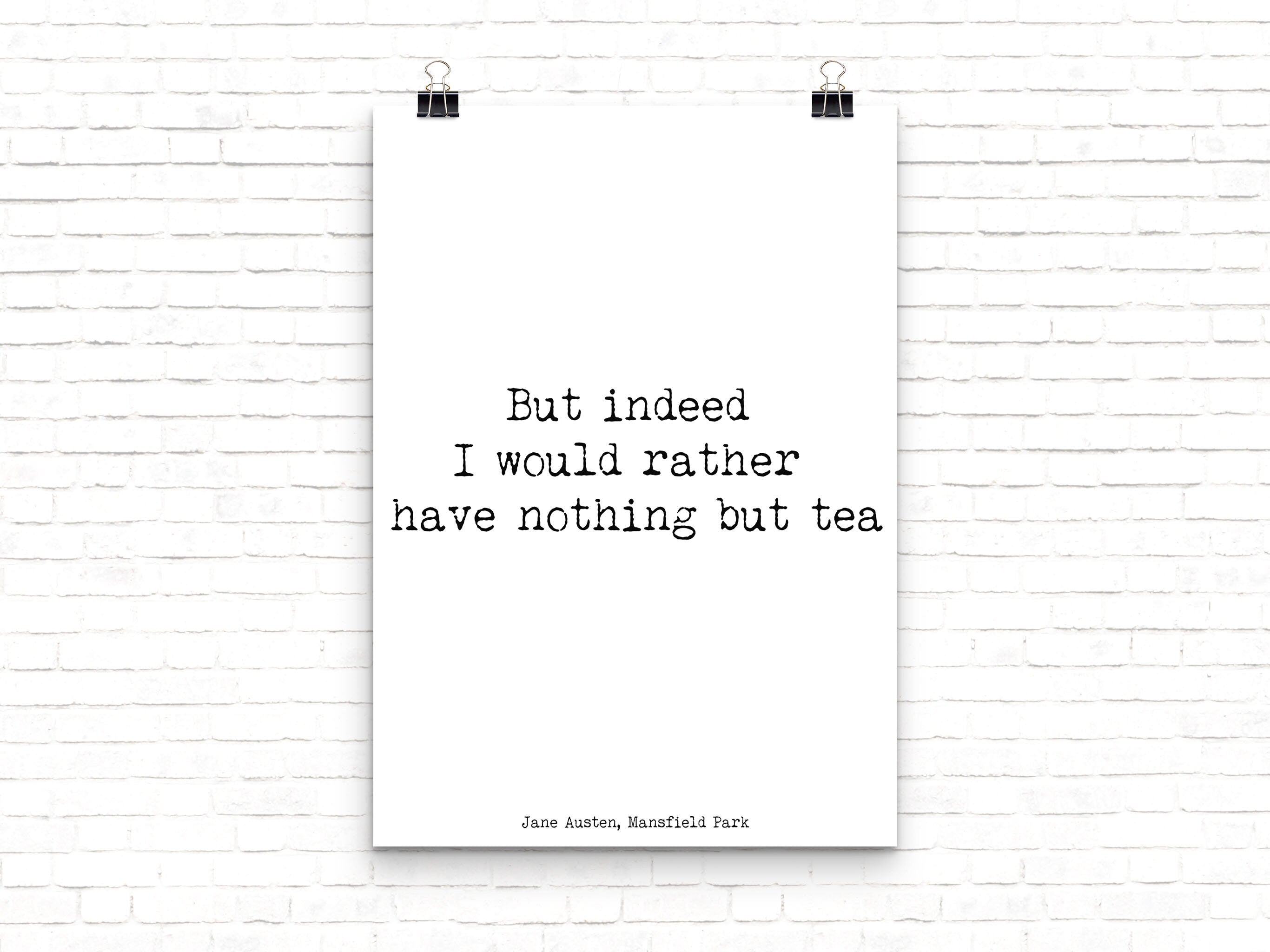 Jane Austen Nothing But Tea Quote Print, Mansfield Park Black & White unframed Wall Decor