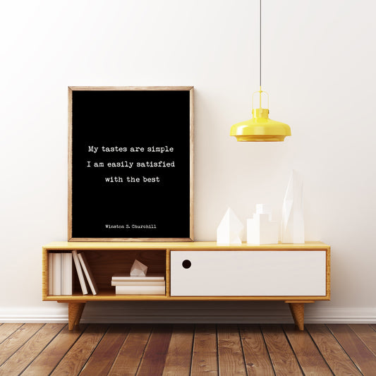 Winston Churchill Quote Print, My Tastes Are Simple. Life Quote Modern Minimalist Art Inspirational