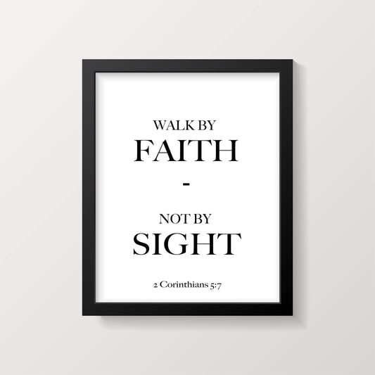 Walk by Faith Not by Sight Bible Verse Print | 2 Corinthians 5:7 Scripture Wall Art | Christian Quote Poster | Framed or Unframed