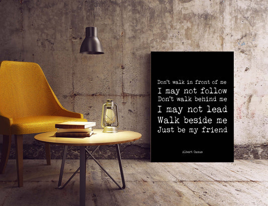 Albert Camus Quote Print - Walk Beside Me Just Be My Friend Wall Art Print, Inspirational Black and White Art Unframed