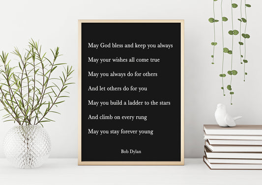 Bob Dylan Quote Print, May God bless and keep you always. unframed or framed Beautiful Life Quote Print