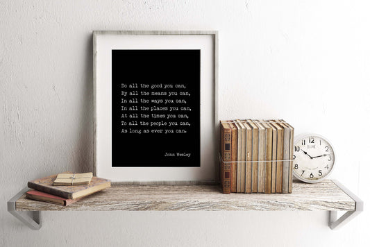 Do All The Good You Can Quote Print in Black & White, John Wesley Inspirational Quote Wall Art Print Unframed or Framed