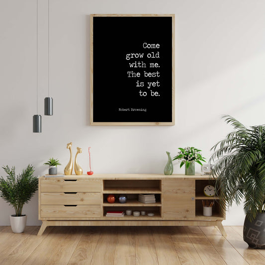 Grow Old With Me Art Print, Robert Browning Poetry in Black and White