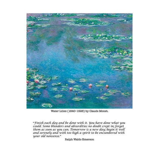 Ralph Waldo Emerson Finish Each Day And Be Done With It Inspirational Quote, Claude Monet Unframed Fine Art Prints - Waterlilies