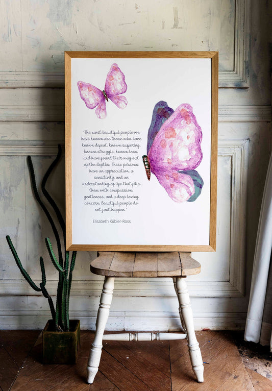 Most Beautiful People Elisabeth Kubler-Ross Quote, Watercolor Butterfly Art Print Unframed and Framed
