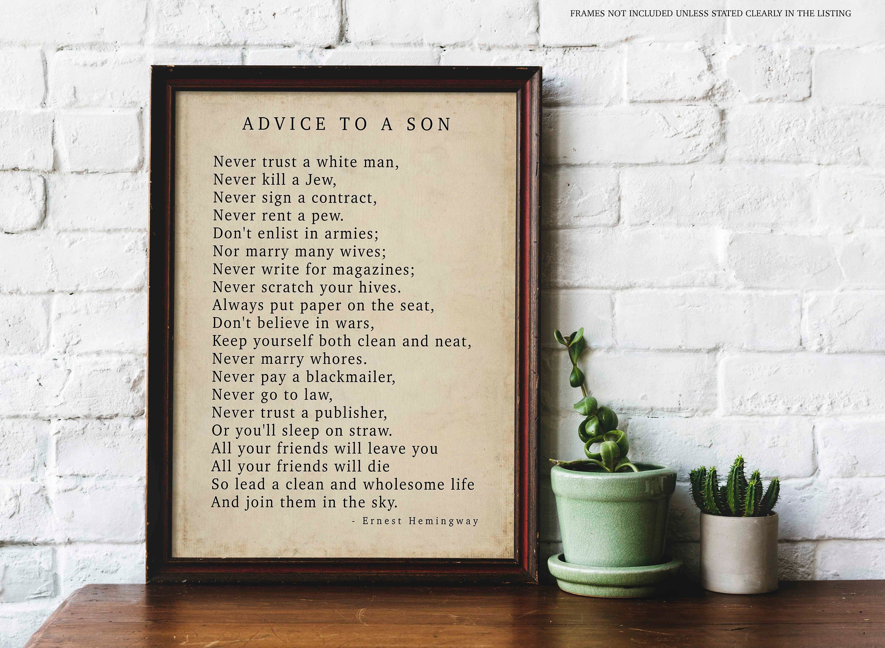 Ernest Hemingway Poem - Advice to a Son - Quote Print, Unframed or Framed Art Literary Gifts