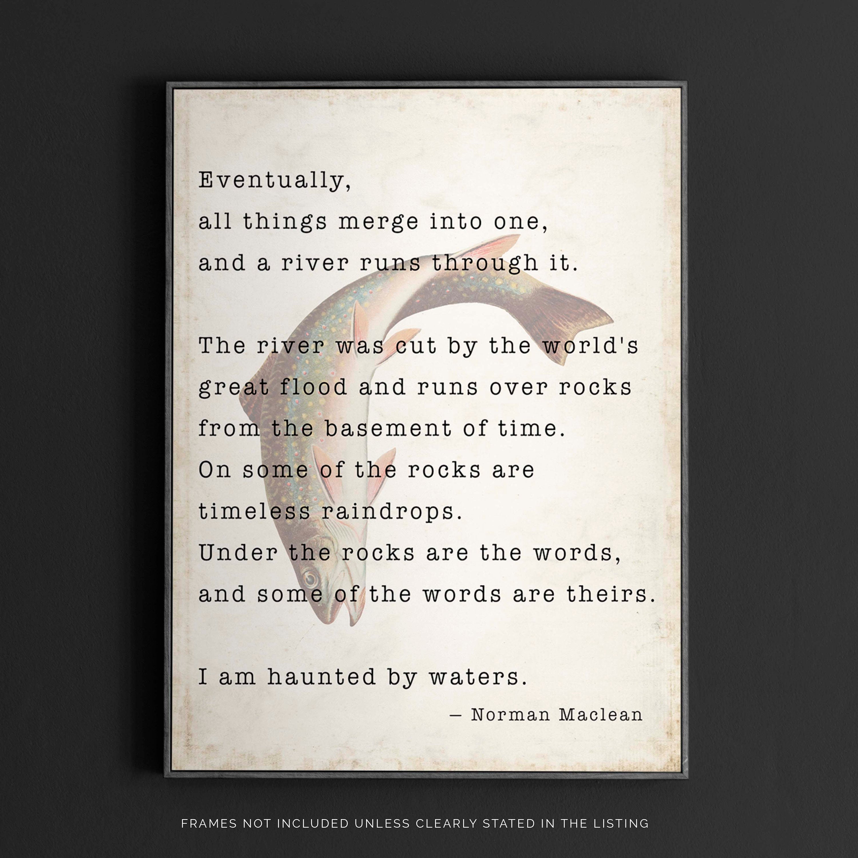 A river runs through it, Norman Maclean Quote Print Fly fishing Decor art