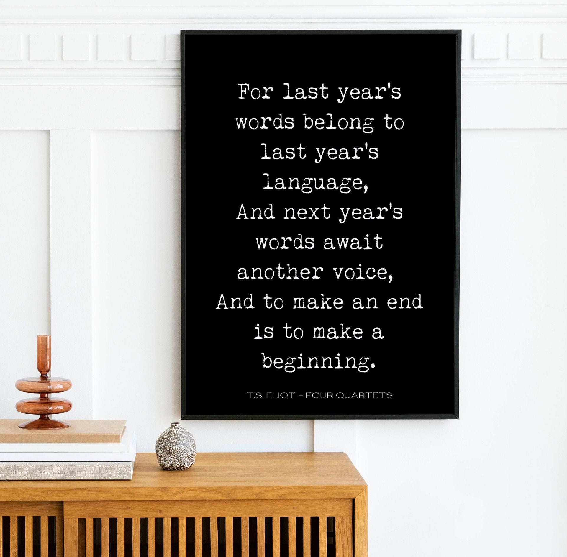 T.S. Eliot Last Years Words Wall Art Print, Four Quartets Poetry Quote Art Typography Poem Print
