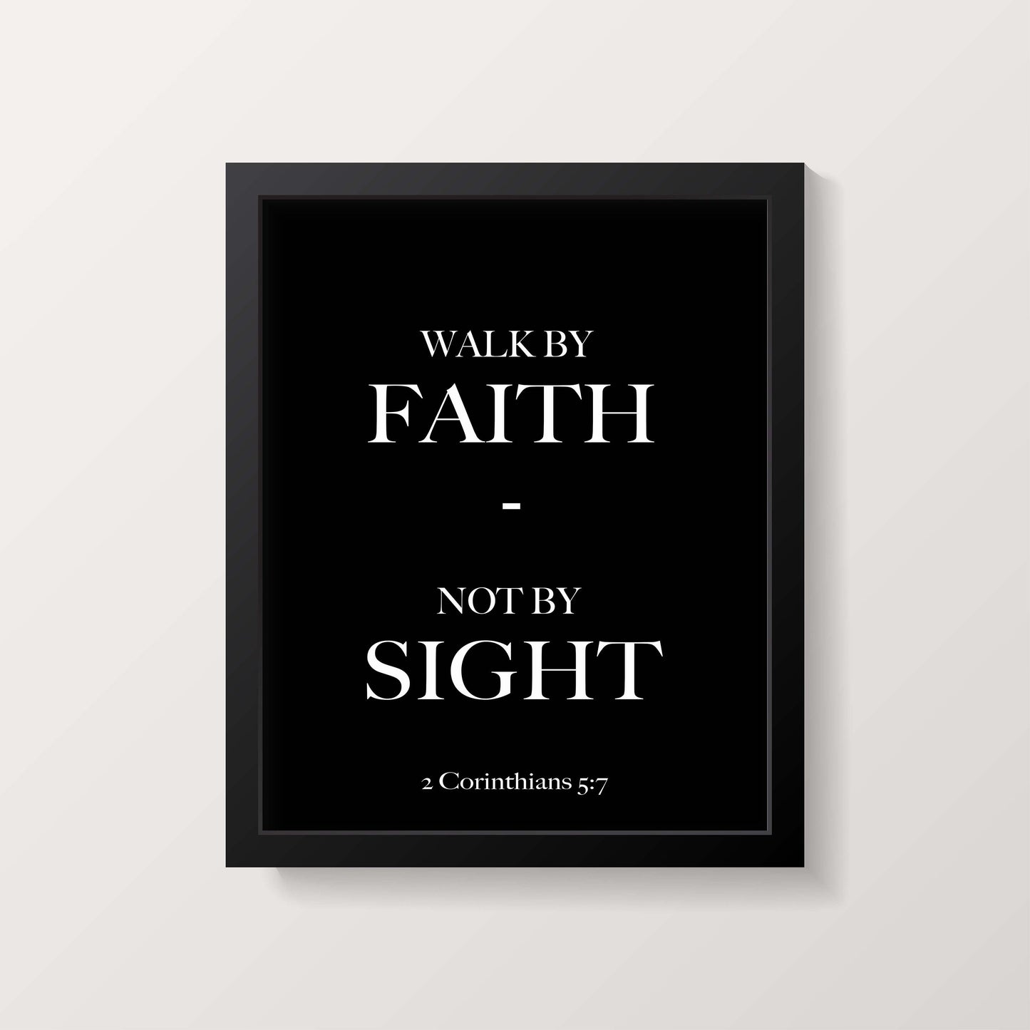 Walk by Faith Not by Sight Bible Verse Print | 2 Corinthians 5:7 Scripture Wall Art | Christian Quote Poster | Framed or Unframed