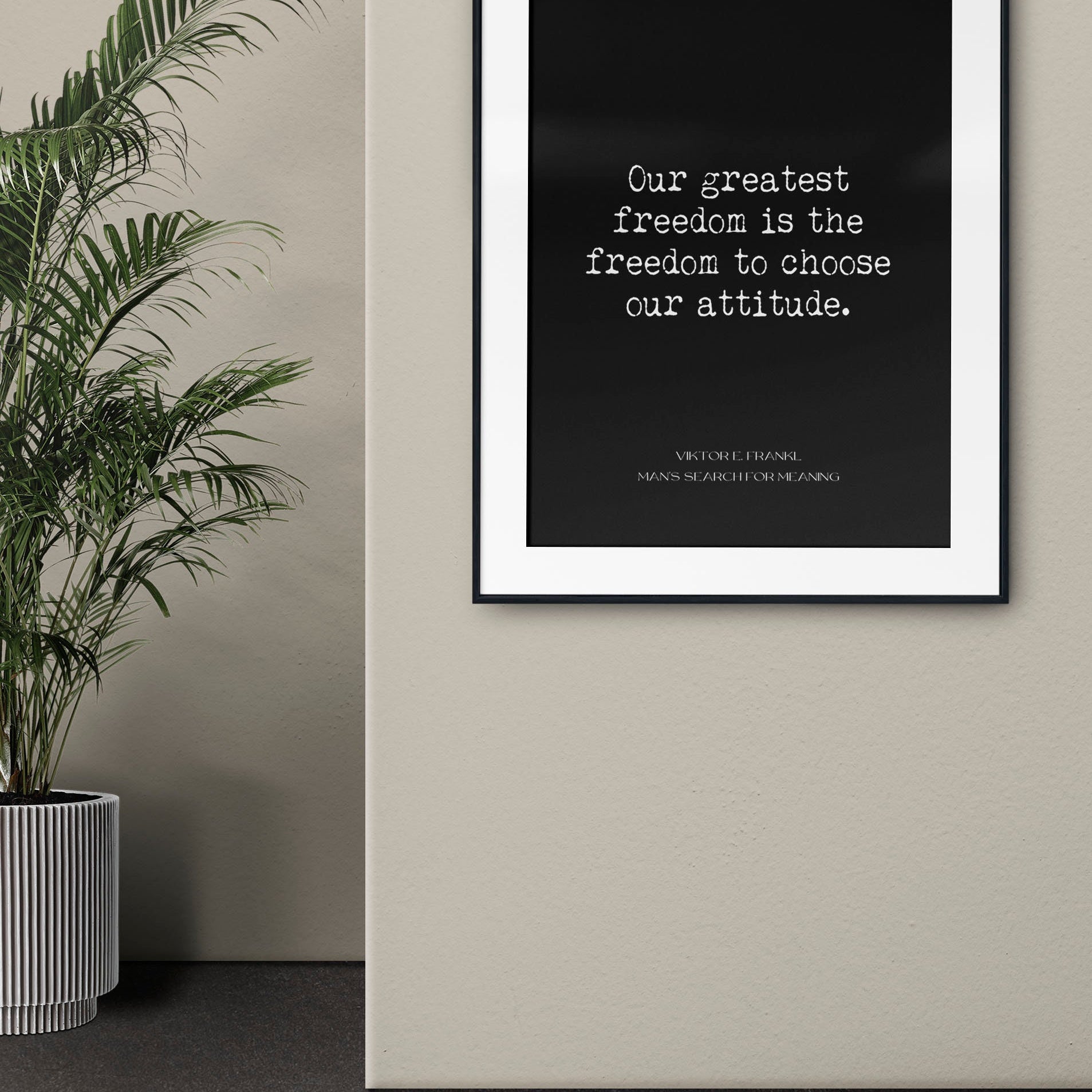 Viktor Frankl Inspirational Print, Our Greatest Freedom Is The Freedom To Choose Our Attitude Man's Search For Meaning