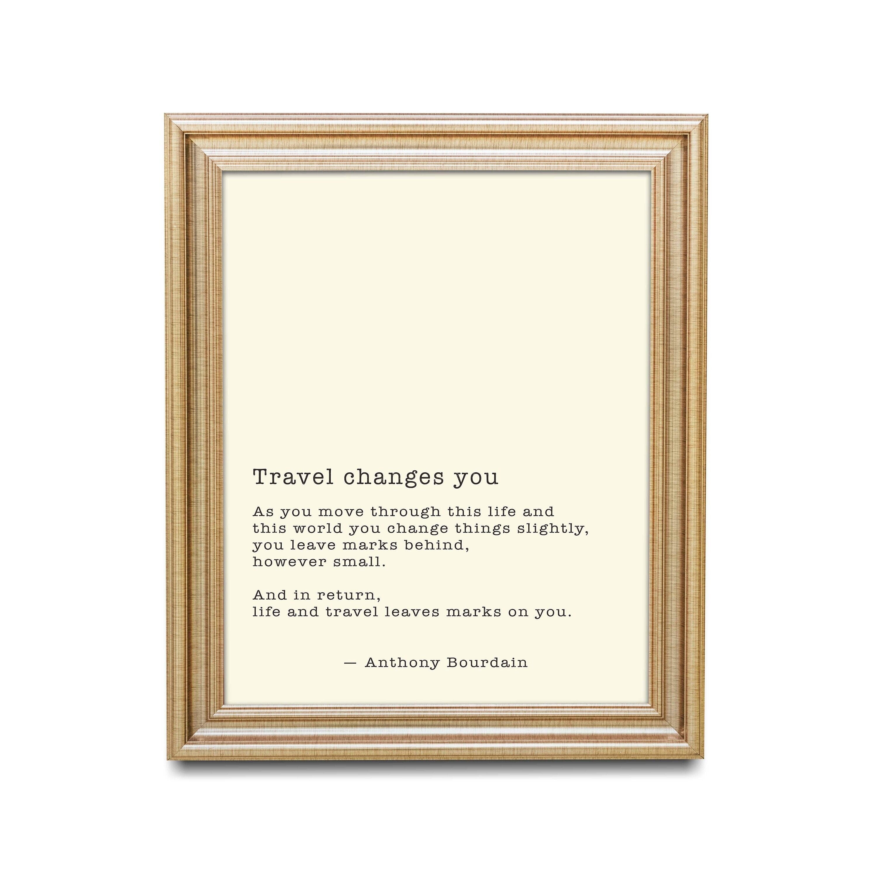 Anthony Bourdain Travel Changes You Black & White or Off White Quote Print