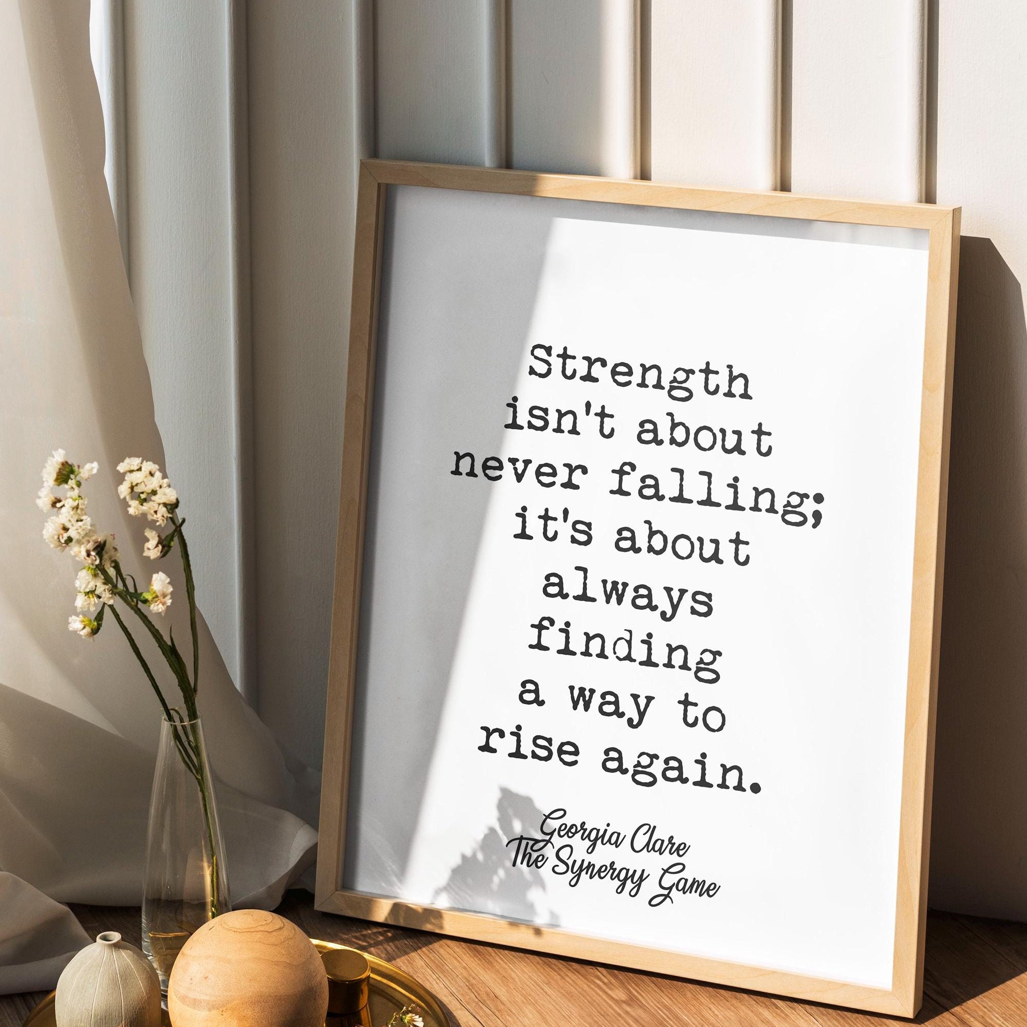 Strength Isn't About Never Falling Quote by Georgia Clare from The Synergy Game - Motivational Wall Art - Minimalist Typography Decor