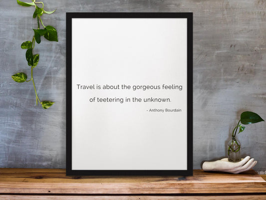 Anthony Bourdain Travel Quote Print – Minimalist Black White Wall Art, Framed or Unframed