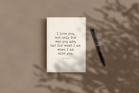 Roy Croft I love you, not only for who you are journal lying flat beside a black pen
