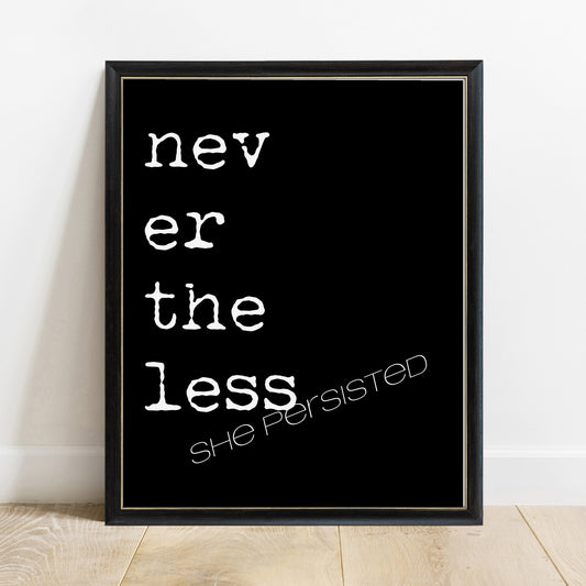 Nevertheless she persisted quote print in a black frame, black background