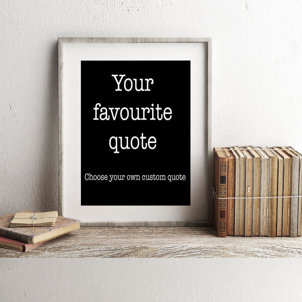 Quote Custom Poster, Custom Quote Print, Quote Custom Art, Personalized Gift, 8x10 11x14 16x20 20x30 black and white art print - BookQuoteDecor