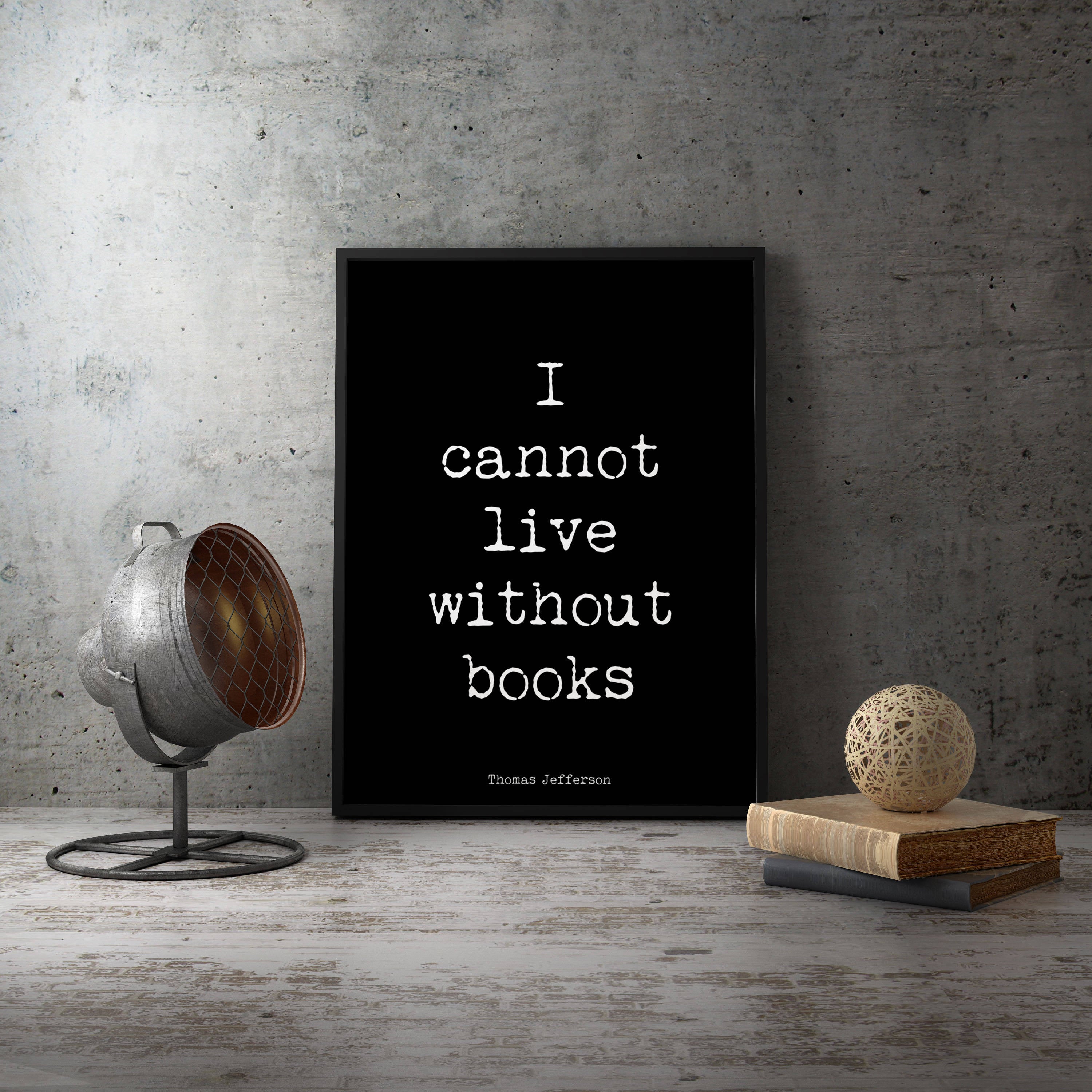 Thomas Jefferson Quote Book Reading Print, unframed black & white art, library decor, read books print, I cannot live without books - BookQuoteDecor