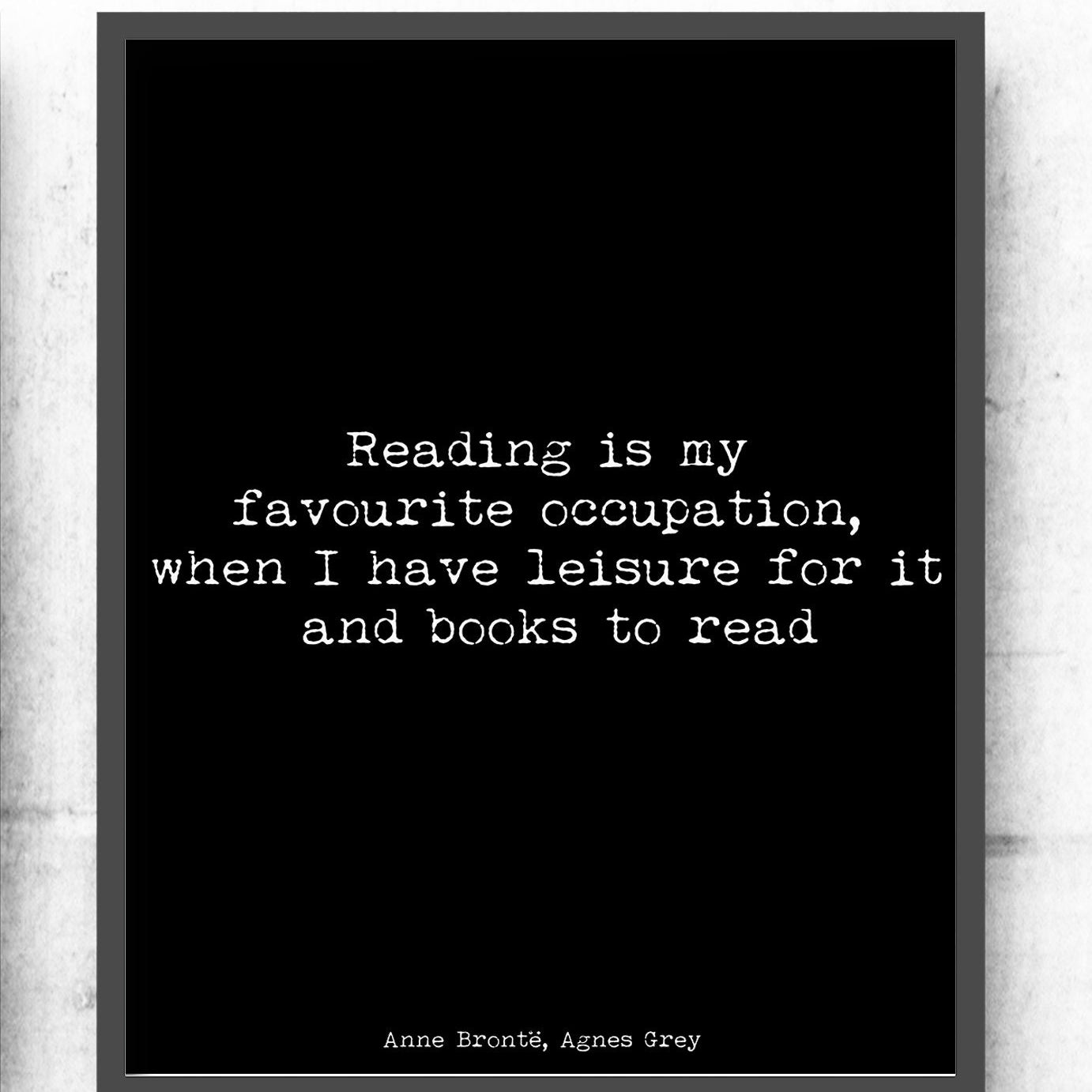 Agnes Grey Anne Bronte Art Print, Reading Quote for Bookworms in Black & White