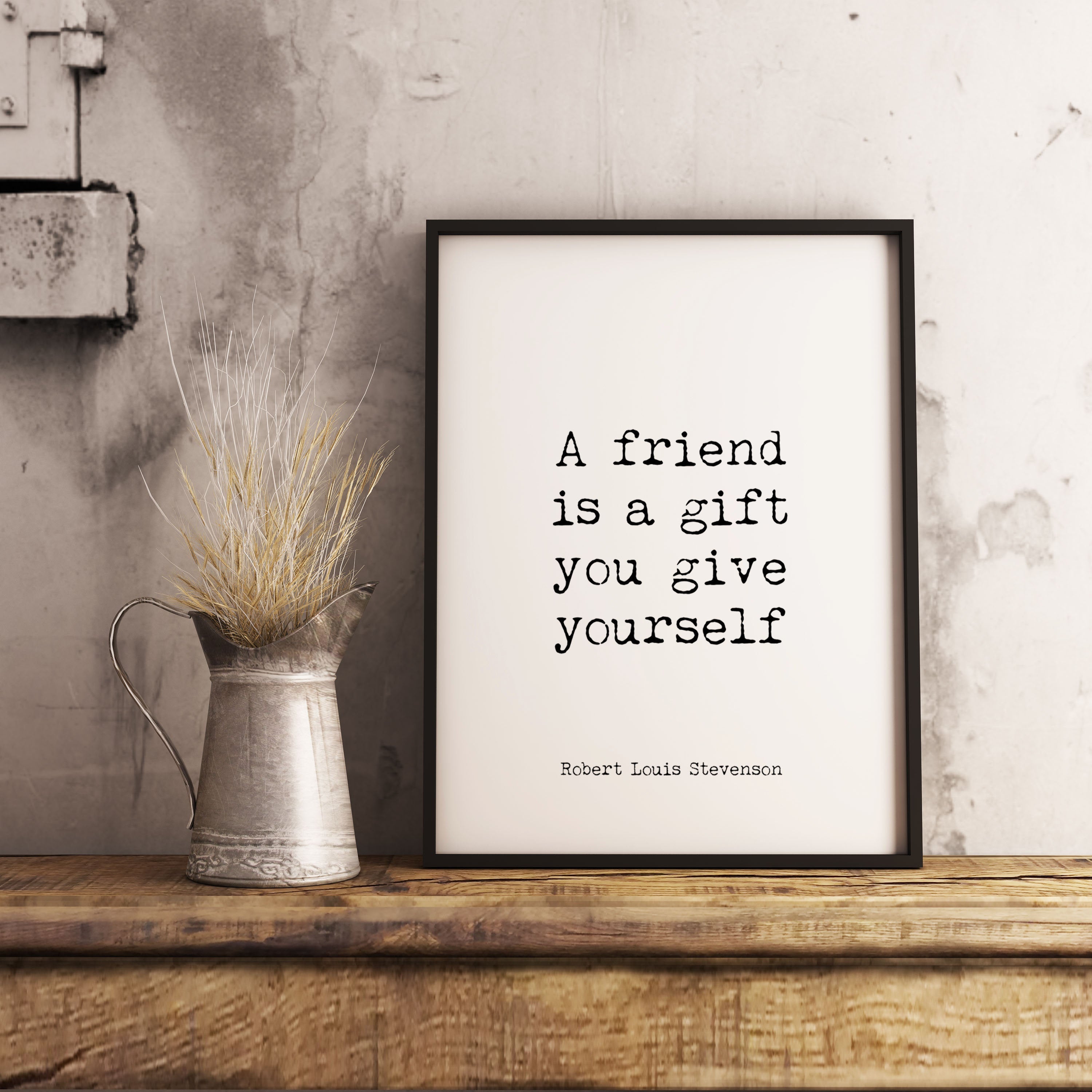 Robert Louis Stevenson Friendship Quote Print in Black & White, Best Friend Gift, A friend is a gift you give yourself - BookQuoteDecor