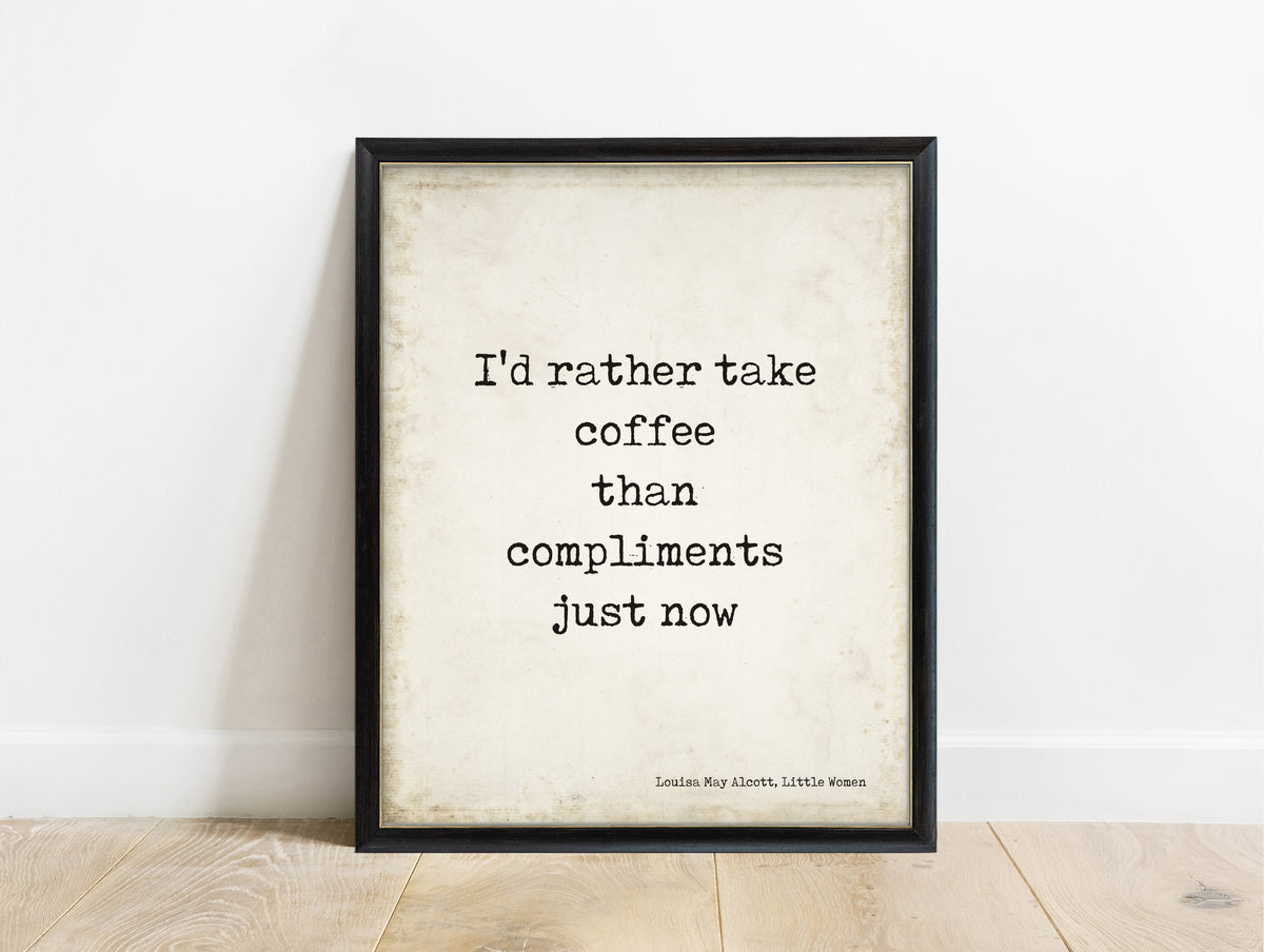 Louisa May Alcott Little Women coffee than compliments typewriter quote print in a black frame, vintage background