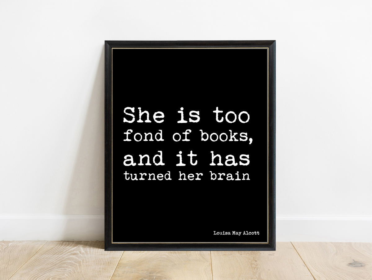 Louisa May Alcott too fond of books bold typewriter quote print in a black frame, black background