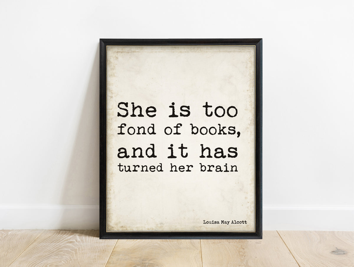 Louisa May Alcott too fond of books bold typewriter quote print in a black frame, vintage background