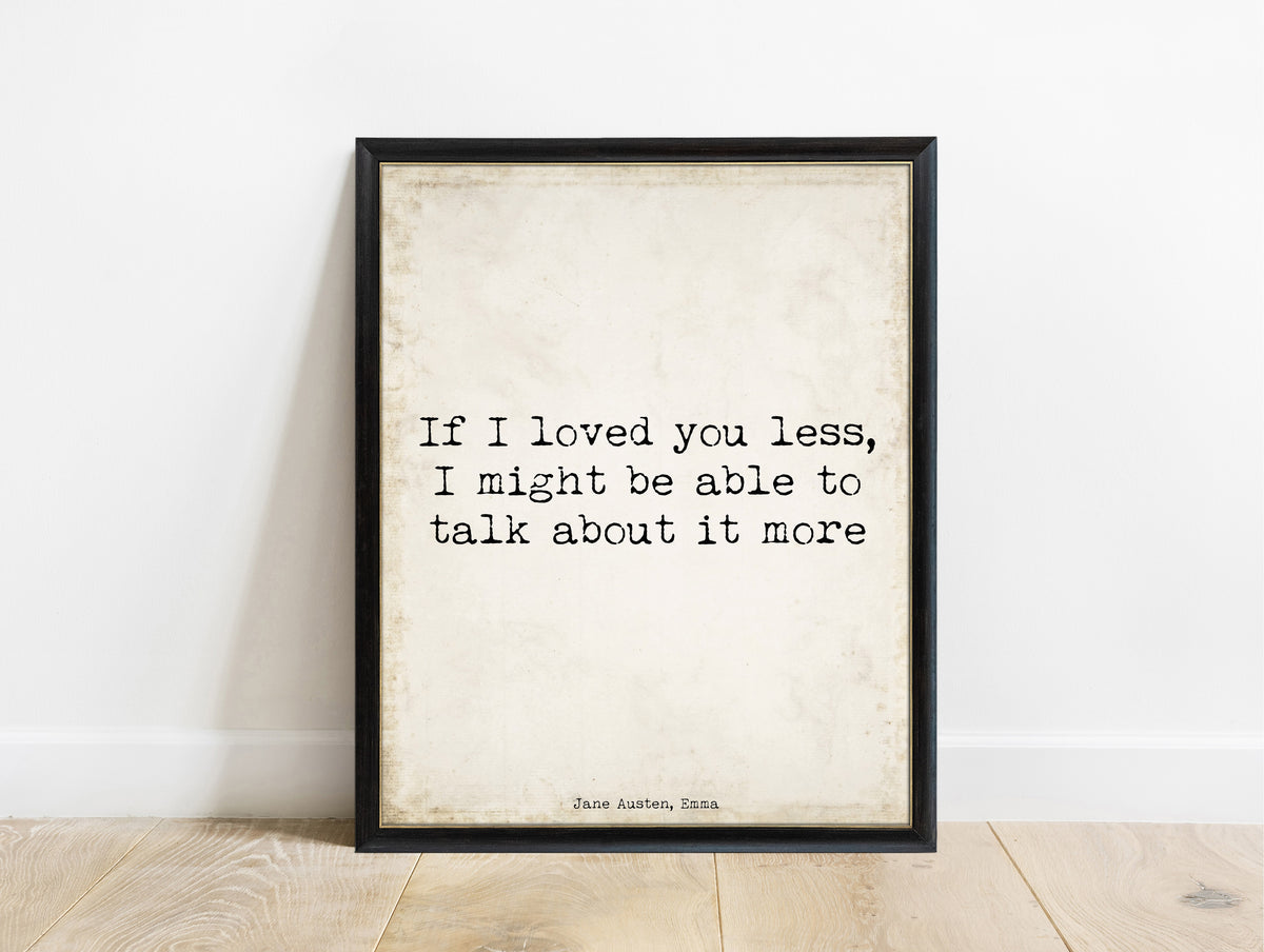 Jane Austen Emma If I Loved You Less print in a black frame, vintage background