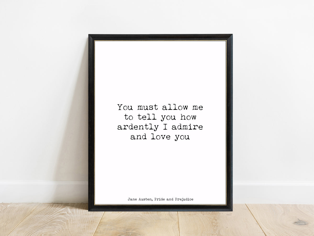 Jane Austen Pride and Prejudice ardently admire and love you print in a black frame, white background