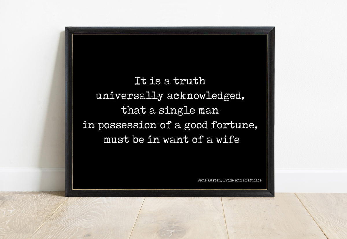 Jane Austen It Is A Truth Universally Acknowledged landscape print in a black frame, black background