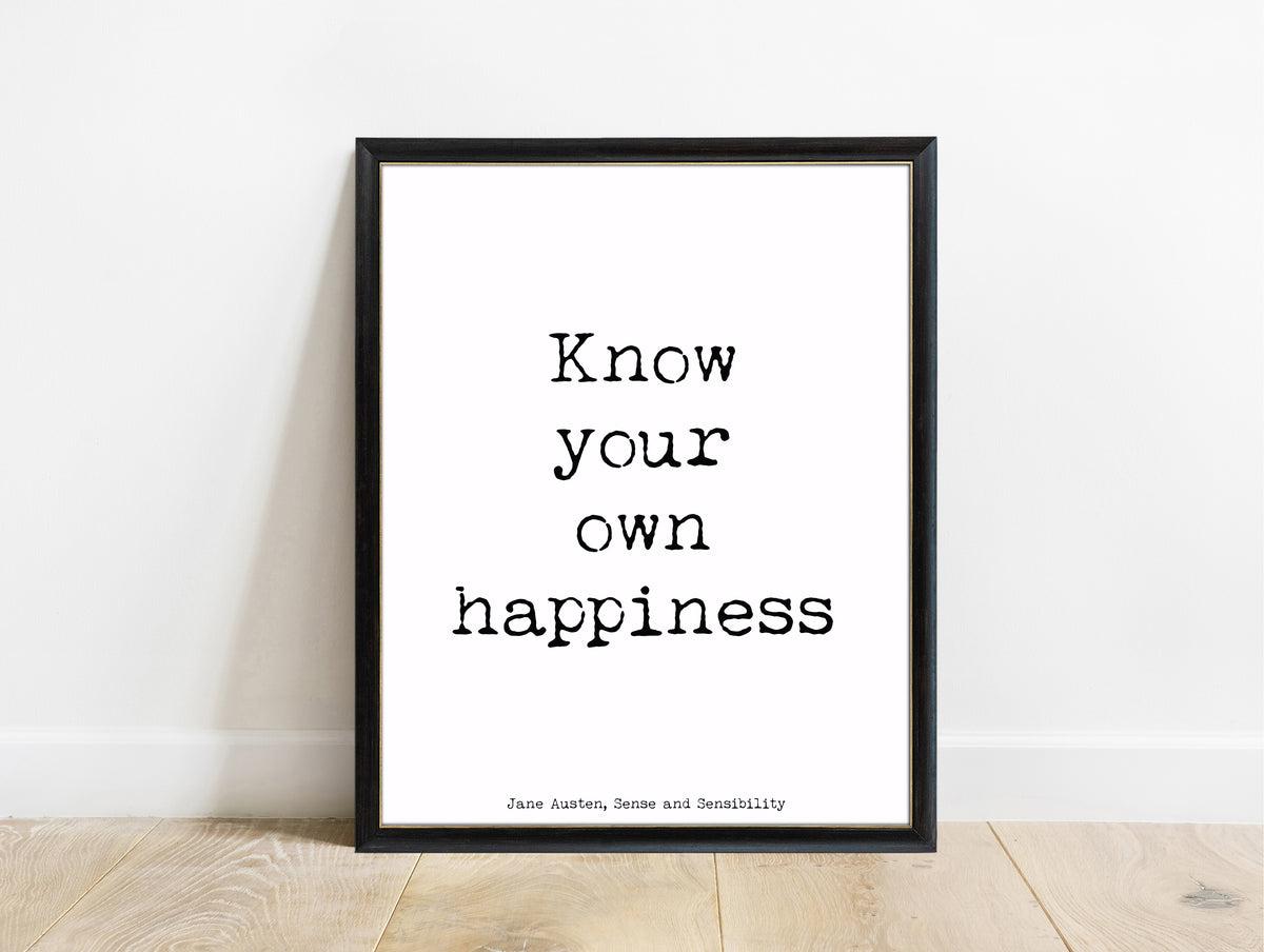 Jane Austen Sense and Sensibility Know Your Own Happiness print in a black frame, white background