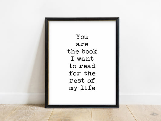 You are the book I want to read for the rest of my life typewriter quote print in a black frame, white background