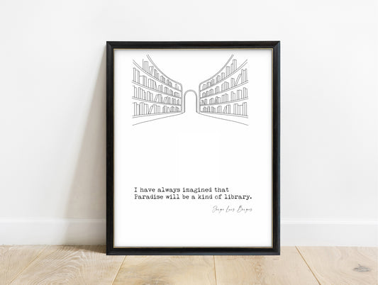 Jorge Luis Borges I have always imagined that Paradise will be a kind of library quote print with line art bookshelves in a black frame, white background