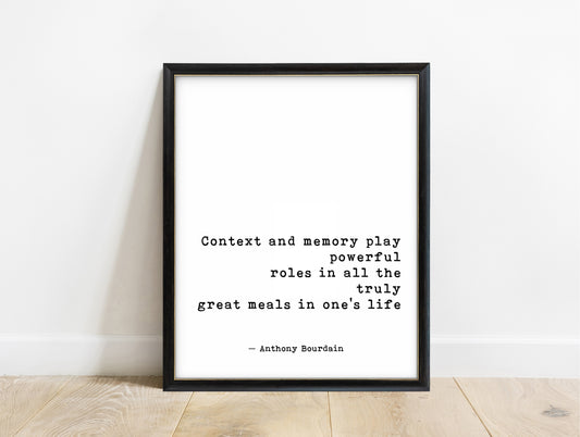 Anthony Bourdain context and memory quote print in a black frame, white background