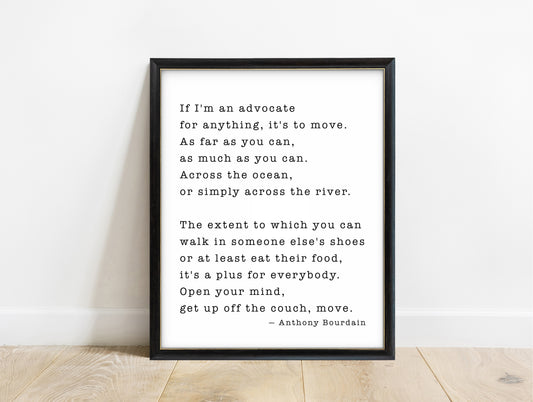 Anthony Bourdain if I'm an advocate for anything quote print in a black frame, white background